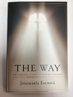The Way - The Essential Classic of Opus Dei’s Founder