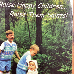 Raise Happy Children …Raise Them Saints - Book 2 by Mary Ann Budnick