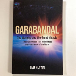Garabandal - The Warning and the Great Miracle by Ted Flynn