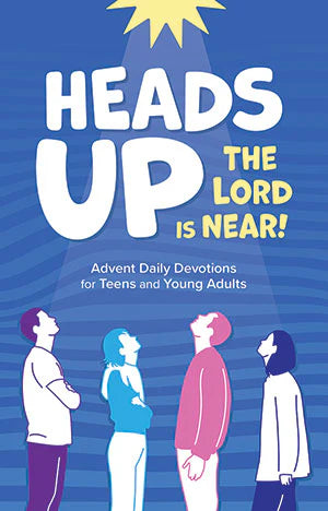 Heads Up the Lord is Near - Advent Devotions