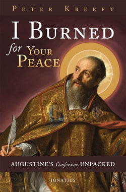 I Burned For Your Peace: Augustine’s Confessions Unpacked