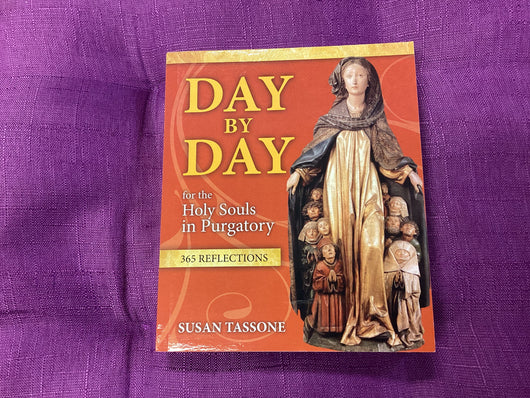 Day by Day for the Holy Souls in Purgatory by Susan Tassone