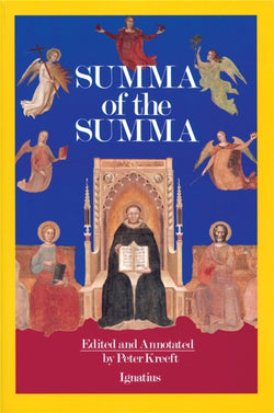 Summa of the Summa Edited and Annotated by Peter Kreeft