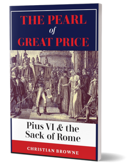 The Pearl of Great Price. Pius VI & the Sack of Rome by Christian Browne