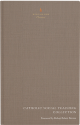 Catholic Social Teaching Collection  Word on Fire Classics Foreword by Bishop Robert Barron