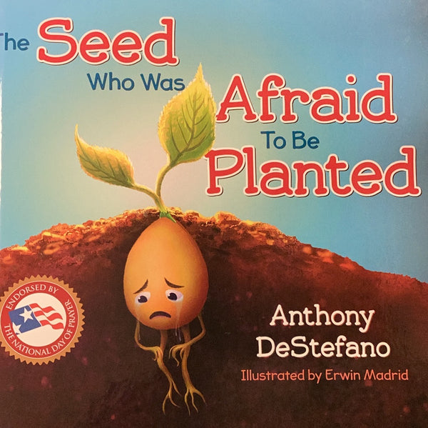 The Seed Who Was Afraid to be Planted by Anthony DeStefano