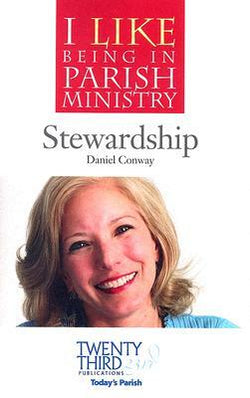 I Like Being in Parish Ministry - Stewardship by Daniel Conway