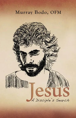 Jesus: A Disciple’s Search by Murray Bodo, OFM