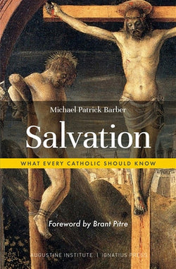 Salvation - What Every Catholic Should Know by Michael Patrick Barber