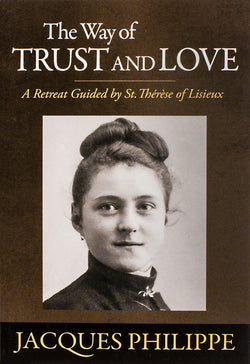 The Way of Trust and Love by Jacques Philippe