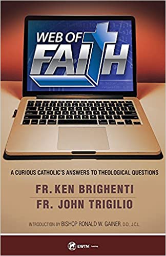 Web of Faith - A Curious Catholic's Answers to Theological Questions