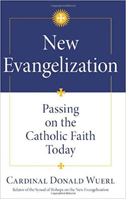 New Evangelization; Passing on the Catholic Faith Today