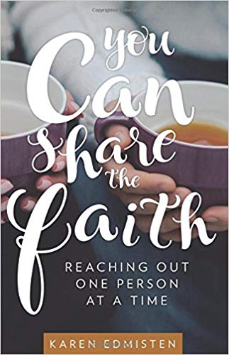 You Can Share the Faith: Reaching Out One Person at a Time by Karen Edmisten