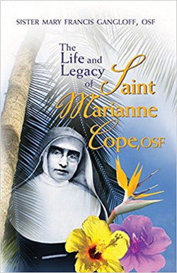 The Life and Legacy of St. Marianne Cope OSF