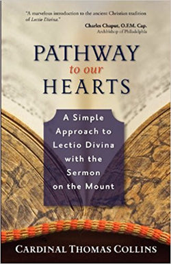 Pathways to Our Hearts - A Simple Approach to Lectio Divina with the Sermon on the Mount by Cardinal Thomas Collins