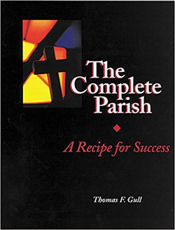 The Complete Parish (A Recipe For Success) by Thomas F. Gull