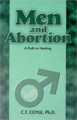 Men and Abortion: A Path to Healing by C.T. Coyle (Author)