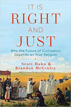 It is Right and Just by Scott Hahn and Brandon McGinley
