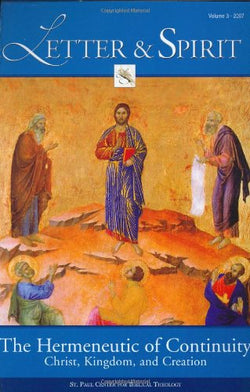Letter & Spirit Vol III - The Hermeneutic of Continuity: Christ Kingdom and Creation