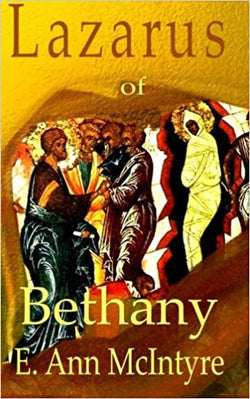 Lazarus Of Bethany by E. Ann McIntyre