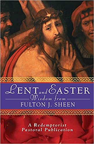 Lent and Easter Wisdom from Fulton Sheen
