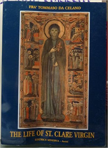The Life of St Clare Virgin by FraTommaso de Celano