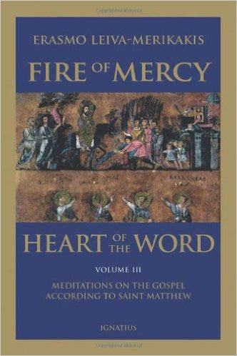 Fire of Mercy Heart of the Word Volume III - Meditations on the Gospel According to Saint Mathew