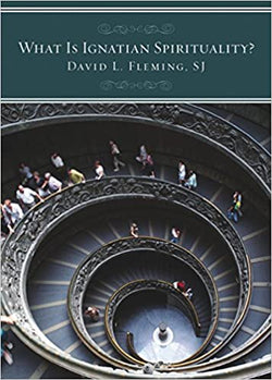 What Is Ignatian Spirituality? by David L. Fleming