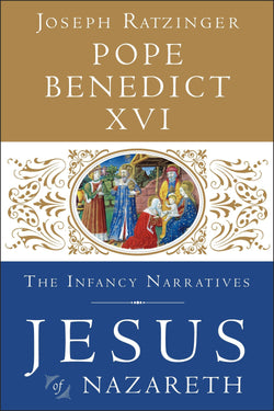 Pope Benedict XVI The Infancy Narratives Jesus of Nazareth