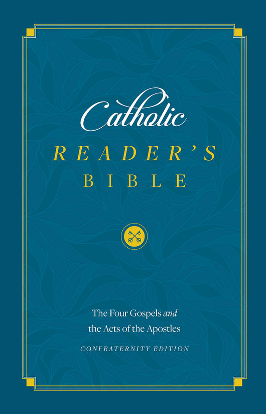 Catholic Reader’s Bible - the Four Gospels and Acts of the Apostles, Confraternity Edition