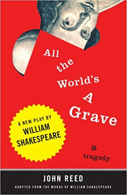 All the Worlds A Grave - A Tragedy by John Reed