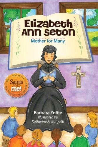 Elizabeth Ann Seton Mother for Many by Barbara Yoffie