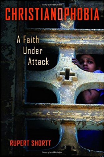 Christianophobia: A Faith Under Attack