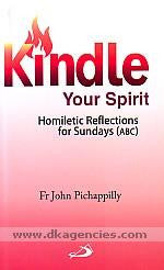 Kindle Your Spirit: Homiletic Reflections for Sundays(ABC)