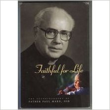 Faithful for Life: The Autobiography of Fr. Paul Marx, OSB