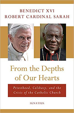 From the Depths of Our Heart  by Benedict XVI and Robert Cardinal Sarah