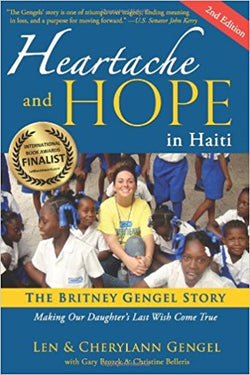 Heartache and Hope in Haiti: The Britney Gengel Story: Making Our Daughters Last Wish Come True