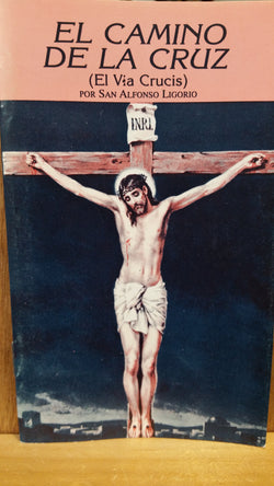 El Camino de la Cruz (El Via Crucis) por San Alfonso Ligorio
