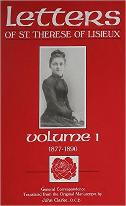 Letters of St. Therese of Lisieux: Volume I translated by John Clarke, O.C.D.