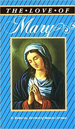 The Love of Mary by D. Roberto Hermin of Monte Corona