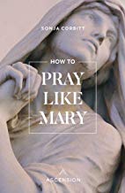 How to Pray like Mary by Sonja Corbitt