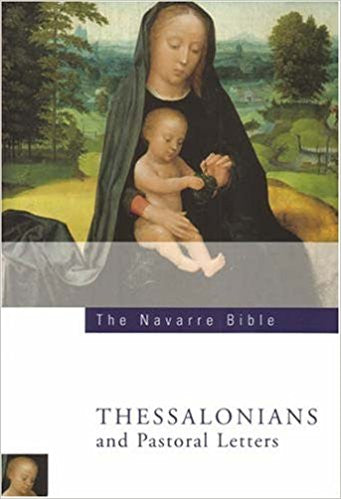 The Navarre Bible - Thessalonians and Pastoral Letters