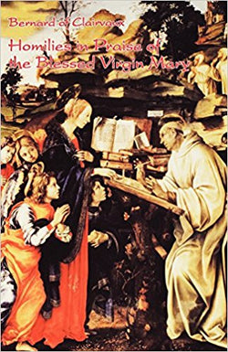 Bernard of Clairvaux: Homilies in Praise of the Blessed Virgin Mary by Bernard of Clairvaux