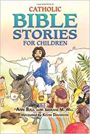 Catholic Bible Stories for Children  by Ann Ball