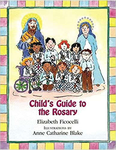 Child's Guide to the Rosary by Elizabeth Ficocelli