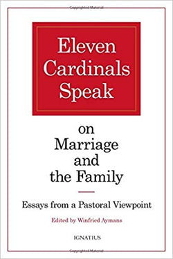 Eleven Cardinals Speak on Marriage and the Family: Essays from a Pastoral Viewpoint by Professor Winfried Aymans