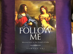 Follow Me: Meeting Jesus in the Gospel of John by Edward Sri