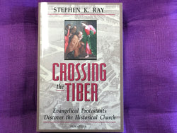 Crossing the Tiber: Evangelical Protestants Discover the Historical Church