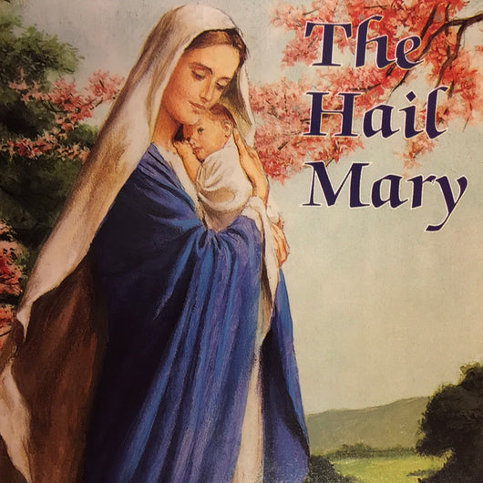The Hail Mary - Catholic Classics