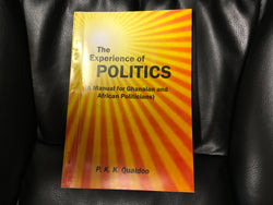 The Experience of Politics by P, K. K. Quaidoo